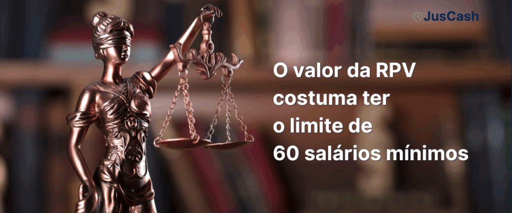 O valor da RPV costuma ter o limite de 60 salários mínimos
